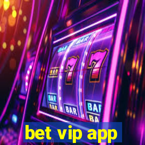 bet vip app